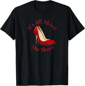 All About The Shoes Red Pumps High Heels Lady Sexy T-Shirt